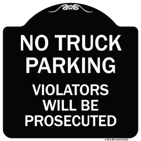 Signmission No Parking No Truck Parking Violators Prosecuted Heavy-Gauge Alum Sign, 18" x 18", BW-1818-23702 A-DES-BW-1818-23702